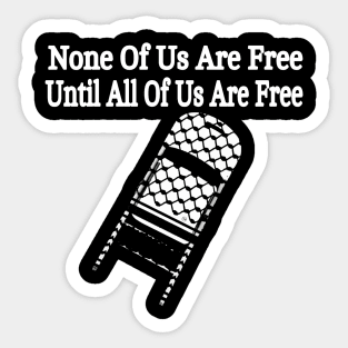 None Of Us Are Free Until All Of Us Are Free - Keffiyeh Folding Chair - Front Sticker